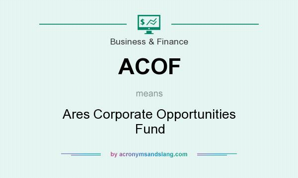 What does ACOF mean? It stands for Ares Corporate Opportunities Fund
