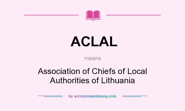 What does ACLAL mean? It stands for Association of Chiefs of Local Authorities of Lithuania