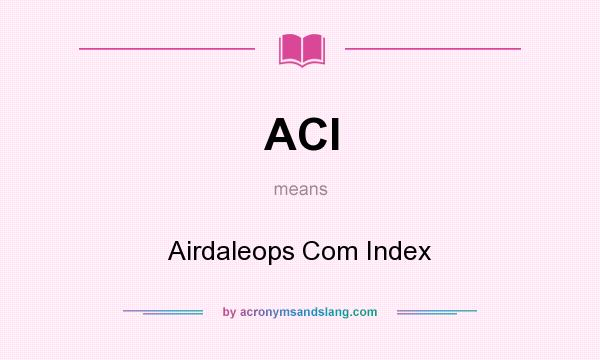 What does ACI mean? It stands for Airdaleops Com Index