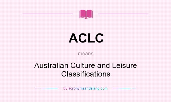 What does ACLC mean? It stands for Australian Culture and Leisure Classifications