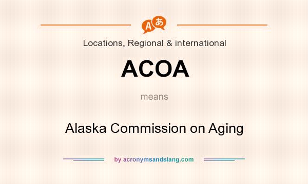 What does ACOA mean? It stands for Alaska Commission on Aging