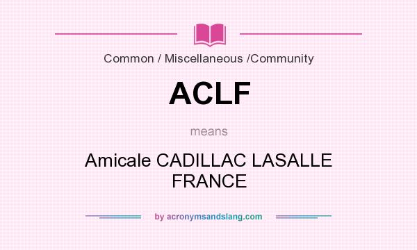 What does ACLF mean? It stands for Amicale CADILLAC LASALLE FRANCE