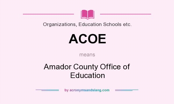 What does ACOE mean? It stands for Amador County Office of Education