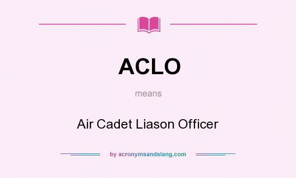 What does ACLO mean? It stands for Air Cadet Liason Officer
