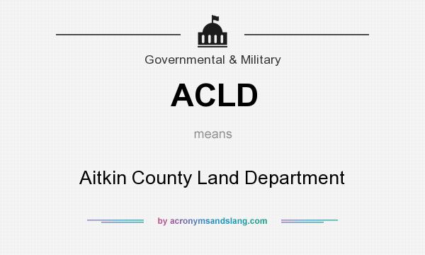 What does ACLD mean? It stands for Aitkin County Land Department