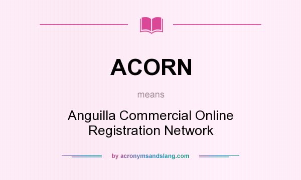 What does ACORN mean? It stands for Anguilla Commercial Online Registration Network