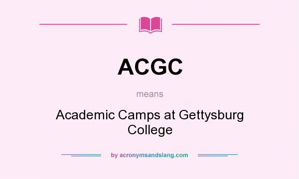 What does ACGC mean? It stands for Academic Camps at Gettysburg College