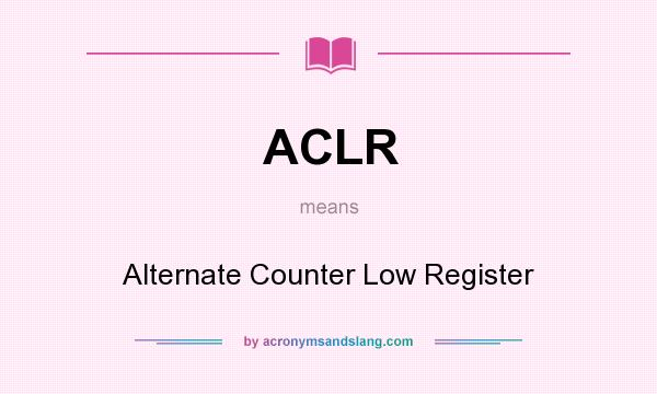 What does ACLR mean? It stands for Alternate Counter Low Register