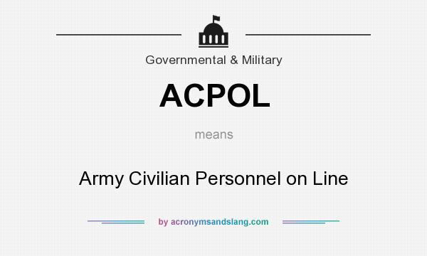 What does ACPOL mean? It stands for Army Civilian Personnel on Line