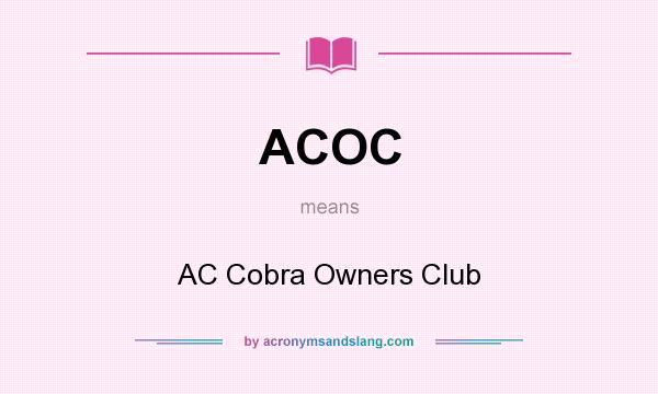 What does ACOC mean? It stands for AC Cobra Owners Club