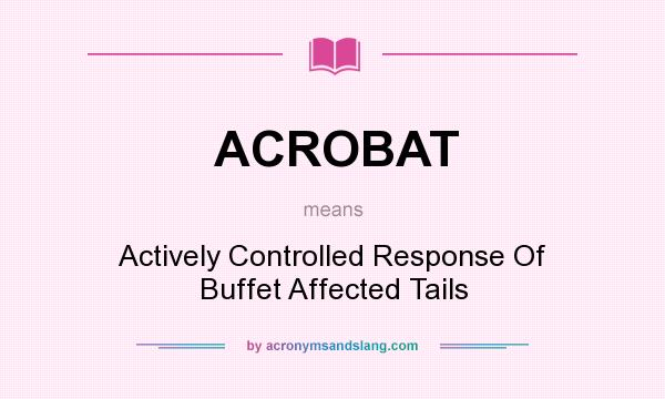 What does ACROBAT mean? It stands for Actively Controlled Response Of Buffet Affected Tails