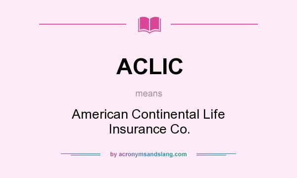 What does ACLIC mean? It stands for American Continental Life Insurance Co.