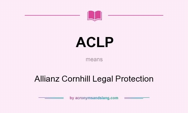What does ACLP mean? It stands for Allianz Cornhill Legal Protection