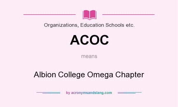 What does ACOC mean? It stands for Albion College Omega Chapter