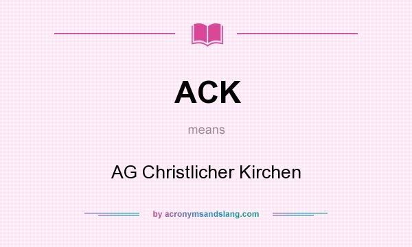 What does ACK mean? It stands for AG Christlicher Kirchen
