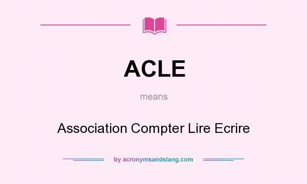What does ACLE mean? It stands for Association Compter Lire Ecrire