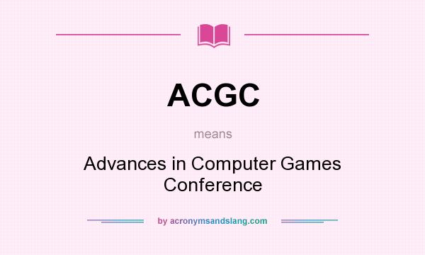 What does ACGC mean? It stands for Advances in Computer Games Conference