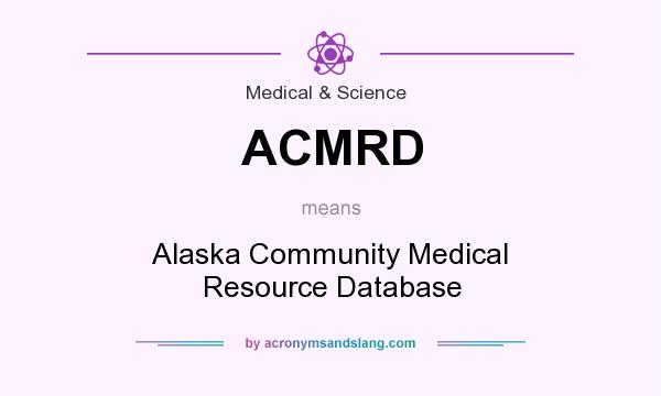 What does ACMRD mean? It stands for Alaska Community Medical Resource Database