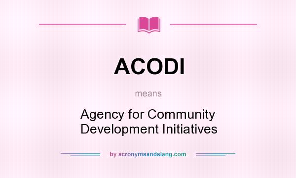 What does ACODI mean? It stands for Agency for Community Development Initiatives