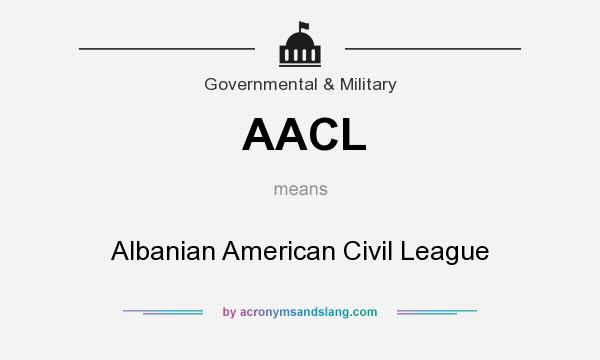 What does AACL mean? It stands for Albanian American Civil League