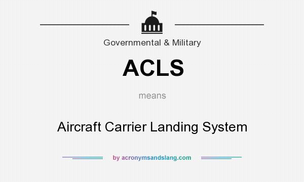 What does ACLS mean? It stands for Aircraft Carrier Landing System