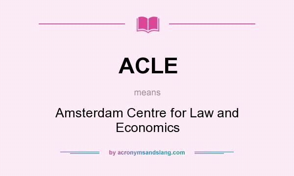 What does ACLE mean? It stands for Amsterdam Centre for Law and Economics