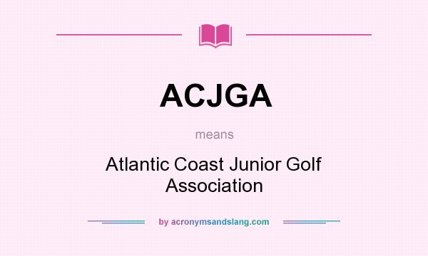 What does ACJGA mean? It stands for Atlantic Coast Junior Golf Association