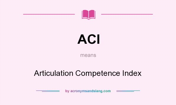 What does ACI mean? It stands for Articulation Competence Index