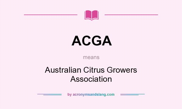 What does ACGA mean? It stands for Australian Citrus Growers Association