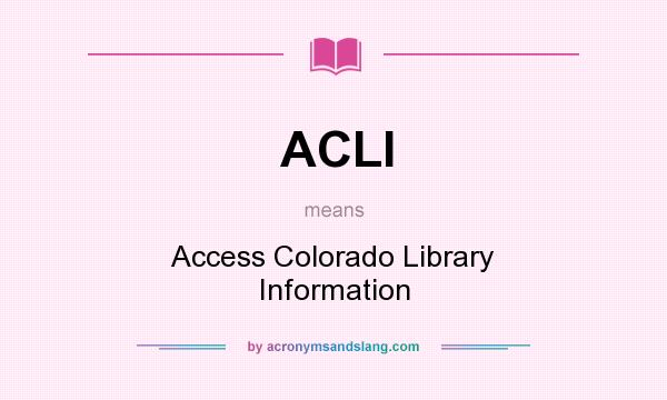 What does ACLI mean? It stands for Access Colorado Library Information