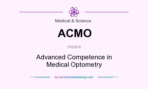 What does ACMO mean? It stands for Advanced Competence in Medical Optometry