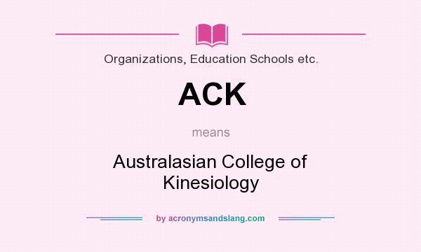 What does ACK mean? It stands for Australasian College of Kinesiology