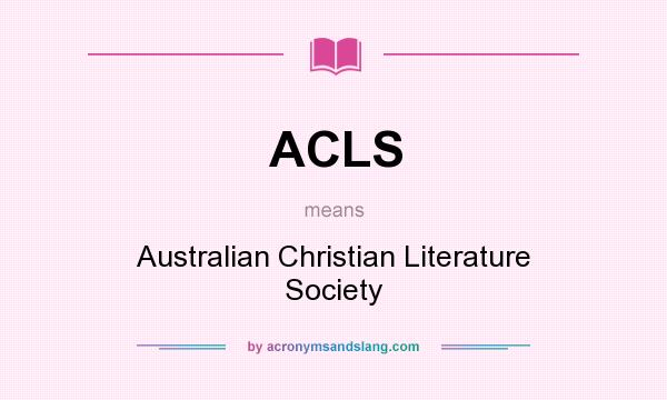 What does ACLS mean? It stands for Australian Christian Literature Society