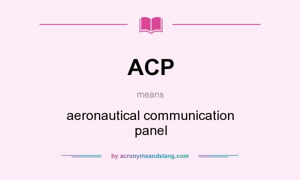 What does ACP mean? It stands for aeronautical communication panel