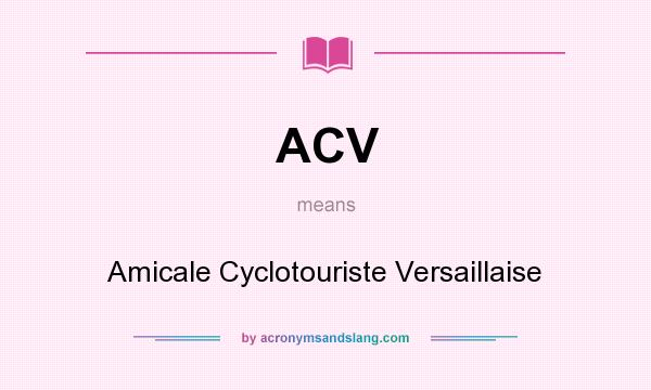 What does ACV mean? It stands for Amicale Cyclotouriste Versaillaise