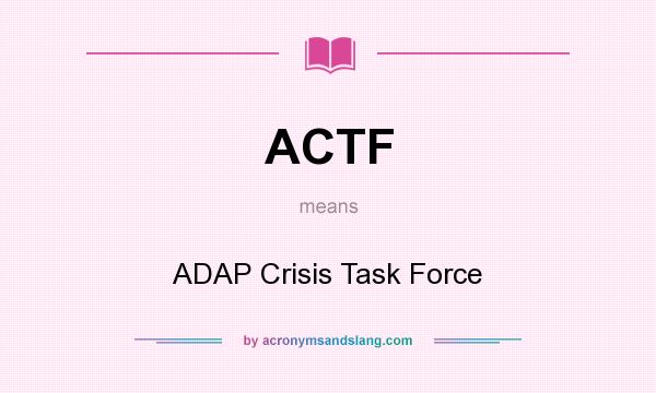 What does ACTF mean? It stands for ADAP Crisis Task Force
