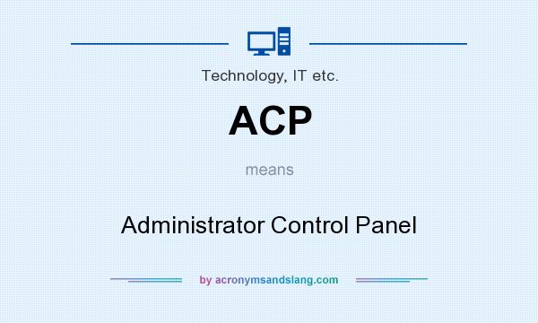 What does ACP mean? It stands for Administrator Control Panel