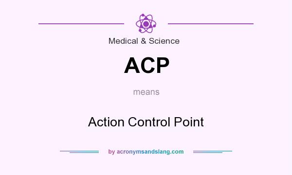 What does ACP mean? It stands for Action Control Point