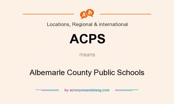 What does ACPS mean? It stands for Albemarle County Public Schools