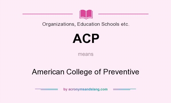 What does ACP mean? It stands for American College of Preventive
