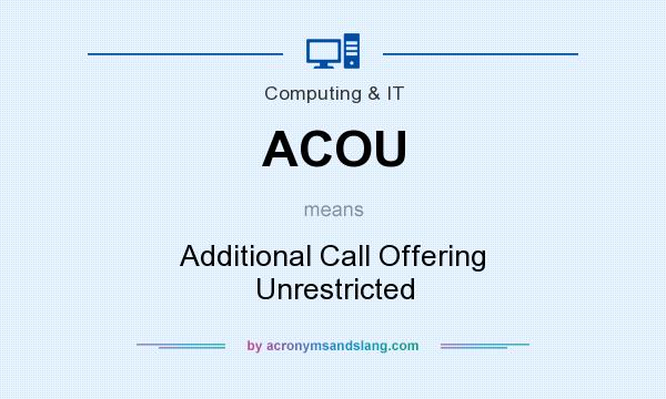 What does ACOU mean? It stands for Additional Call Offering Unrestricted