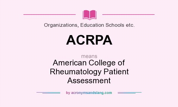 What does ACRPA mean? It stands for American College of Rheumatology Patient Assessment