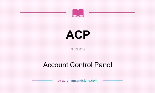 What does ACP mean? It stands for Account Control Panel