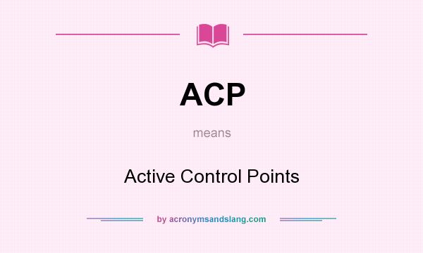 What does ACP mean? It stands for Active Control Points
