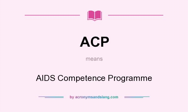 What does ACP mean? It stands for AIDS Competence Programme