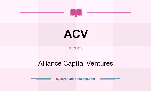 What does ACV mean? It stands for Alliance Capital Ventures