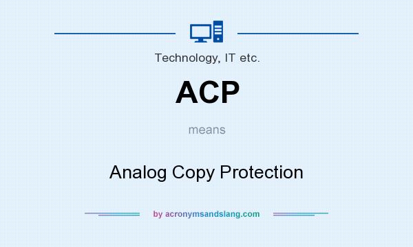 What does ACP mean? It stands for Analog Copy Protection