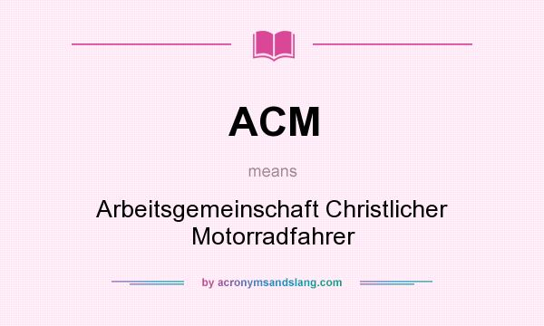 What does ACM mean? It stands for Arbeitsgemeinschaft Christlicher Motorradfahrer