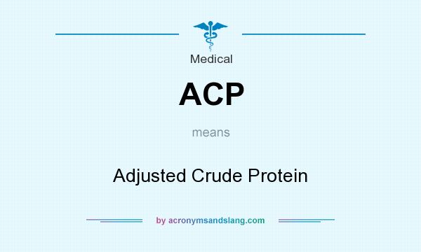 What does ACP mean? It stands for Adjusted Crude Protein