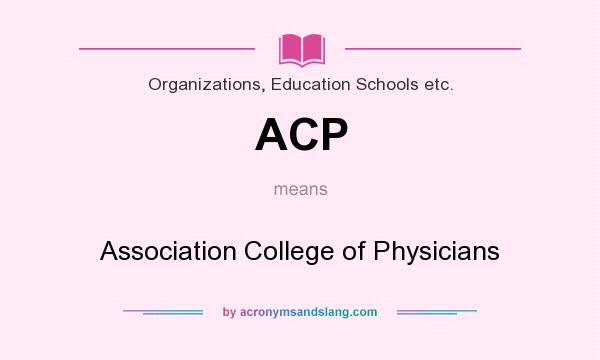 What does ACP mean? It stands for Association College of Physicians